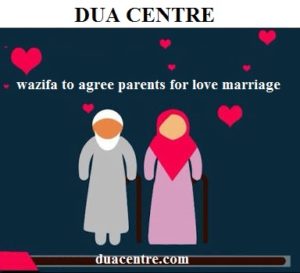 Wazifa for love marriage with parents consent
